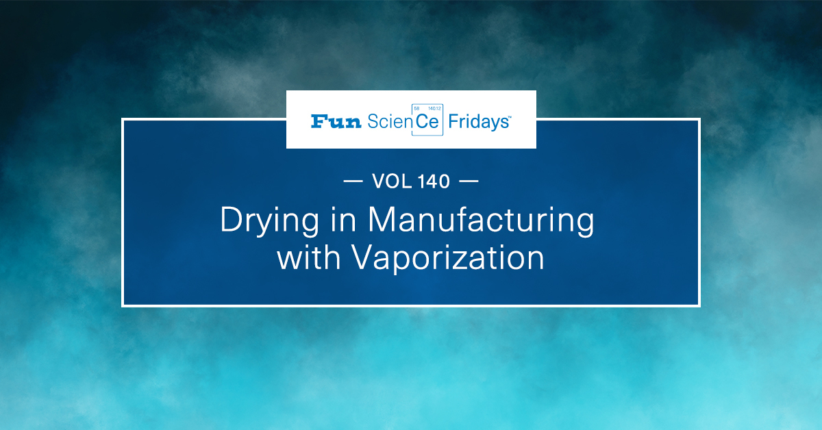 Volume 140 - Drying in Manufacturing with Vaporization