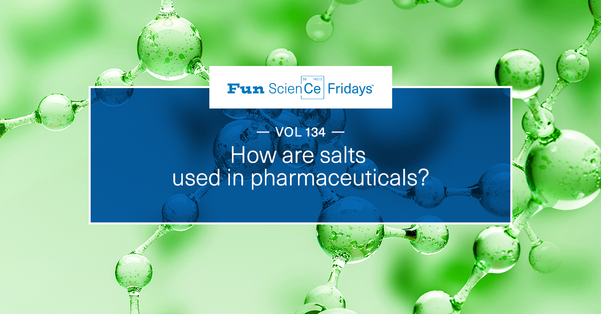 Volume 134 - How are salts used in pharmaceuticals?
