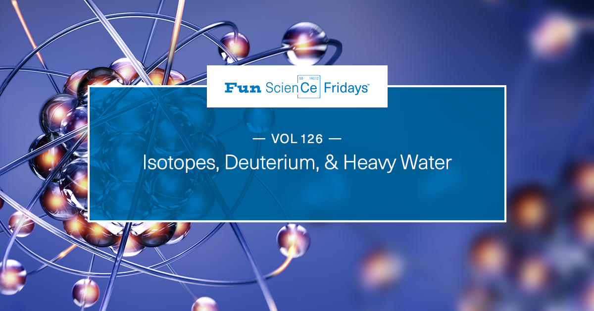 Volume 126 - Isotopes, Deuterium, & Heavy Water