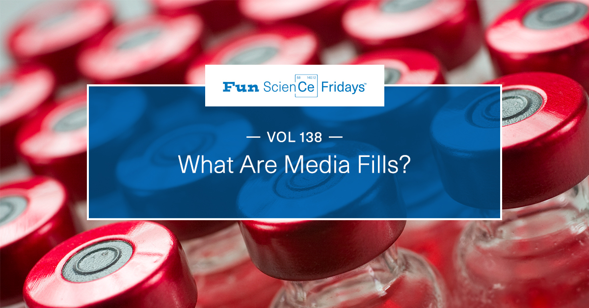 Volume 138 - What Are Media Fills?