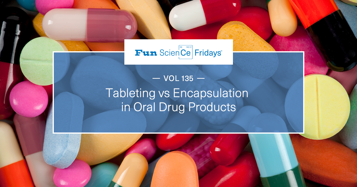 Volume 135 - Tableting vs Encapsulation in Oral Drug Products