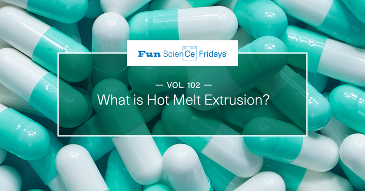 Volume 102 - What is Hot Melt Extrusion?
