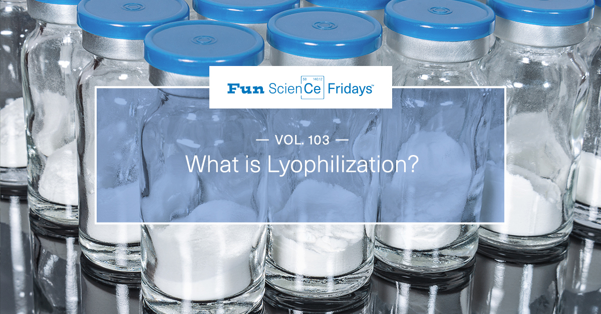 Volume 103 - What is Lyophilization?